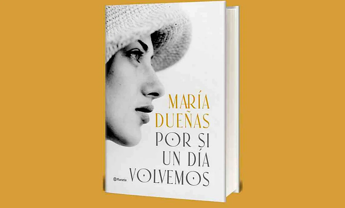 'Por si un día volvemos', la fuerza de la reinvención femenina de la mano de María Dueñas