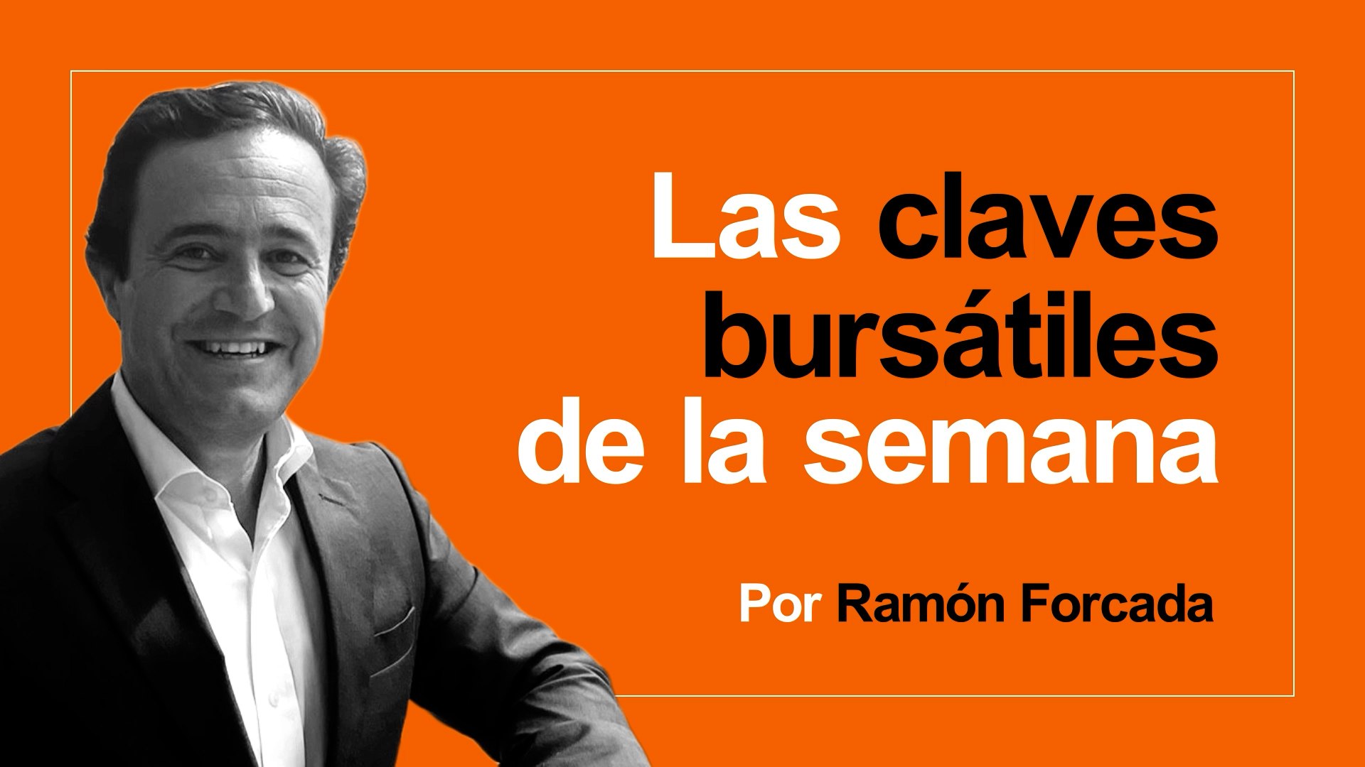 Las claves bursátiles de la próxima semana