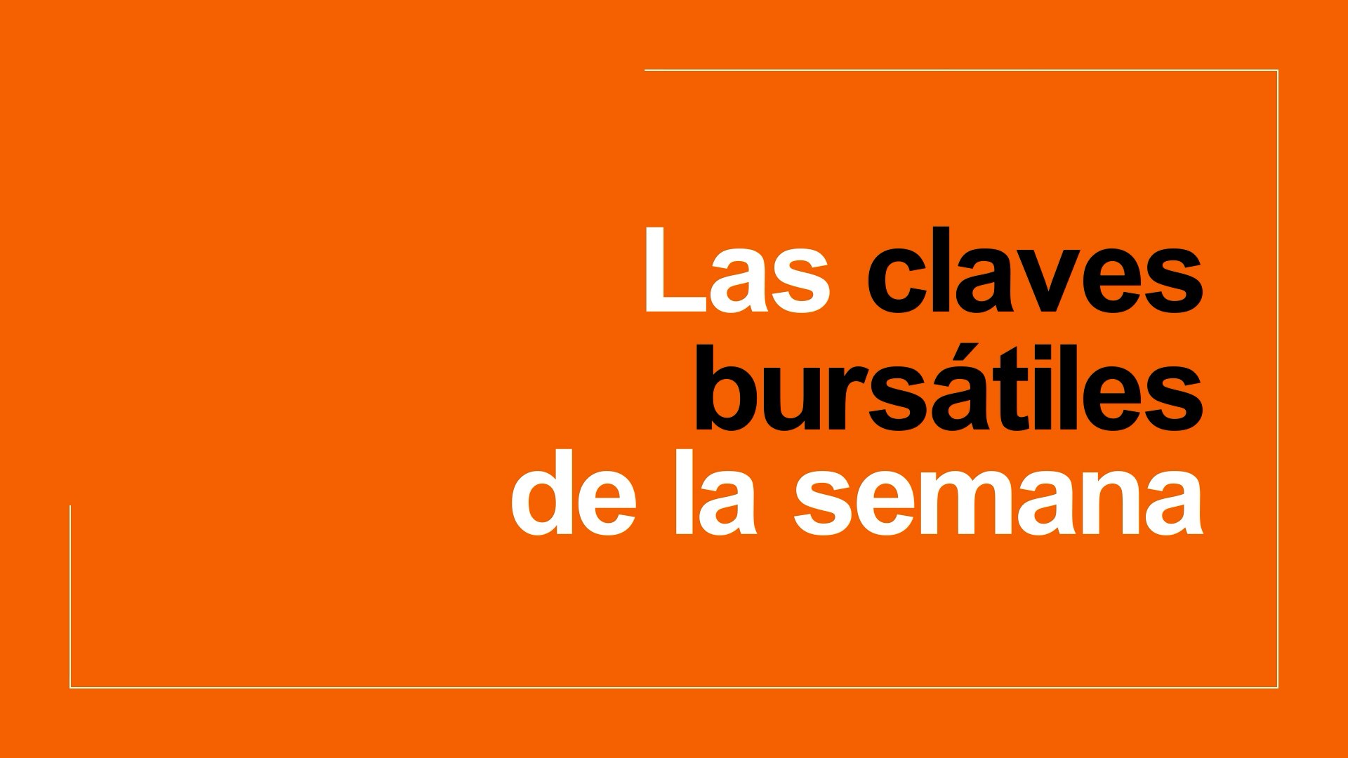 Las claves bursátiles de la próxima semana